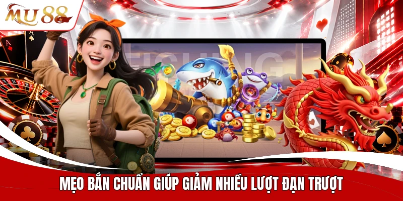 Mẹo bắn chuẩn giúp giảm nhiều lượt đạn trượt